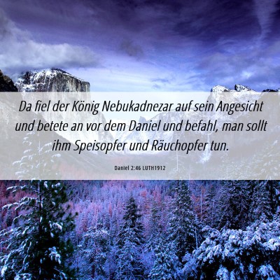 Picture 06 - Daniel 2:46 LUTH1912 - Da fiel der König Nebukadnezar auf sein - Bible Verse Picture