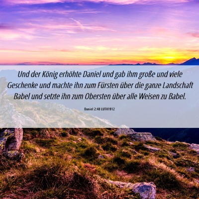 Picture 06 - Daniel 2:48 LUTH1912 - Und der König erhöhte Daniel und gab ihm große - Bible Verse Picture