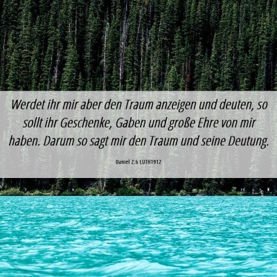 Picture 06 - Daniel 2:6 LUTH1912 - Werdet ihr mir aber den Traum anzeigen und - Bible Verse Picture