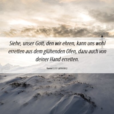 Picture 06 - Daniel 3:17 LUTH1912 - Siehe, unser Gott, den wir ehren, kann uns wohl - Bible Verse Picture