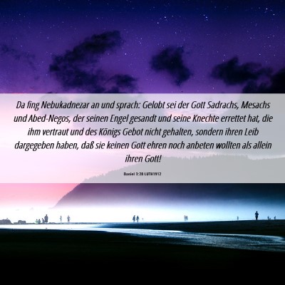 Picture 06 - Daniel 3:28 LUTH1912 - Da fing Nebukadnezar an und sprach: Gelobt sei - Bible Verse Picture