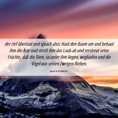 Picture 06 - Daniel 4:14 LUTH1912 - der rief überlaut und sprach also: Haut den Baum - Bible Verse Picture