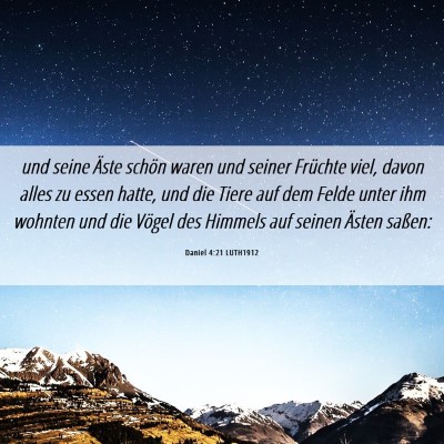 Picture 06 - Daniel 4:21 LUTH1912 - und seine Äste schön waren und seiner Früchte - Bible Verse Picture