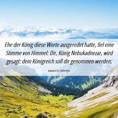 Picture 06 - Daniel 4:31 LUTH1912 - Ehe der König diese Worte ausgeredet hatte, fiel - Bible Verse Picture
