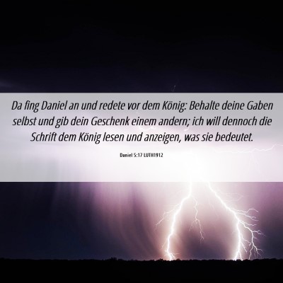 Picture 06 - Daniel 5:17 LUTH1912 - Da fing Daniel an und redete vor dem König: - Bible Verse Picture