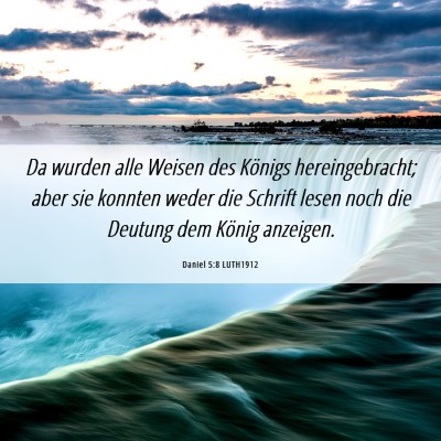 Picture 06 - Daniel 5:8 LUTH1912 - Da wurden alle Weisen des Königs hereingebracht; - Bible Verse Picture
