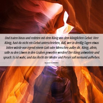 Picture 06 - Daniel 6:12 LUTH1912 - Und traten hinzu und redeten mit dem König von - Bible Verse Picture