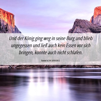 Picture 06 - Daniel 6:18 LUTH1912 - Und der König ging weg in seine Burg und blieb - Bible Verse Picture
