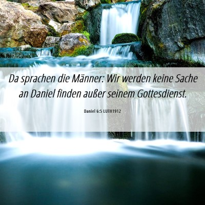 Picture 06 - Daniel 6:5 LUTH1912 - Da sprachen die Männer: Wir werden keine Sache - Bible Verse Picture