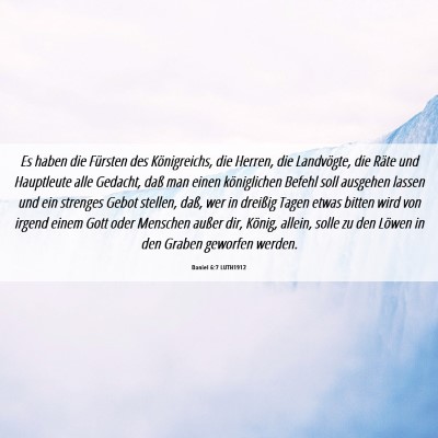Picture 06 - Daniel 6:7 LUTH1912 - Es haben die Fürsten des Königreichs, die - Bible Verse Picture