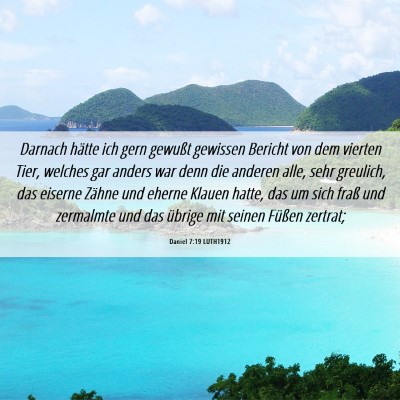 Picture 06 - Daniel 7:19 LUTH1912 - Darnach hätte ich gern gewußt gewissen Bericht - Bible Verse Picture