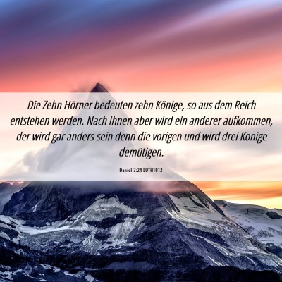 Picture 06 - Daniel 7:24 LUTH1912 - Die Zehn Hörner bedeuten zehn Könige, so aus - Bible Verse Picture