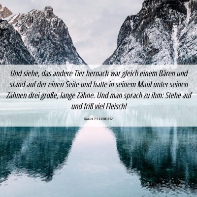 Picture 06 - Daniel 7:5 LUTH1912 - Und siehe, das andere Tier hernach war gleich - Bible Verse Picture