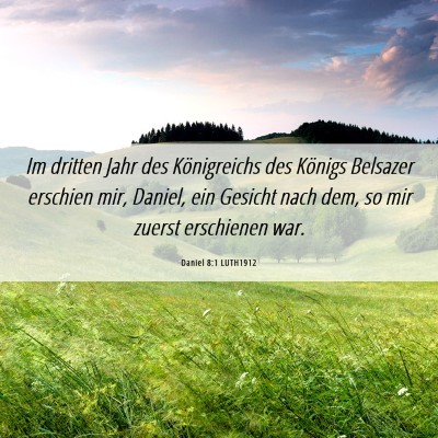 Picture 06 - Daniel 8:1 LUTH1912 - Im dritten Jahr des Königreichs des Königs - Bible Verse Picture