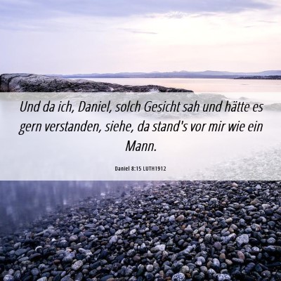 Picture 06 - Daniel 8:15 LUTH1912 - Und da ich, Daniel, solch Gesicht sah und hätte - Bible Verse Picture