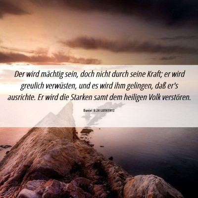 Picture 06 - Daniel 8:24 LUTH1912 - Der wird mächtig sein, doch nicht durch seine - Bible Verse Picture