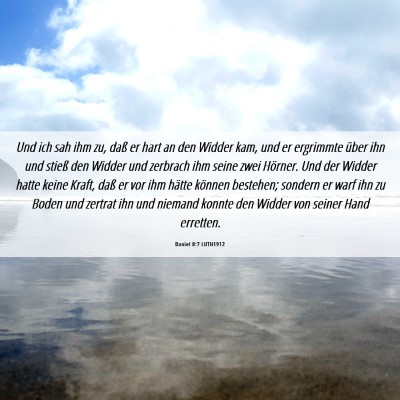 Picture 06 - Daniel 8:7 LUTH1912 - Und ich sah ihm zu, daß er hart an den Widder - Bible Verse Picture