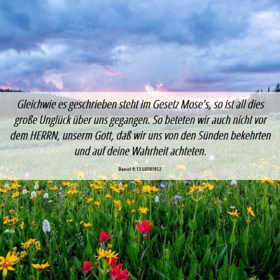 Picture 06 - Daniel 9:13 LUTH1912 - Gleichwie es geschrieben steht im Gesetz Mose's, - Bible Verse Picture