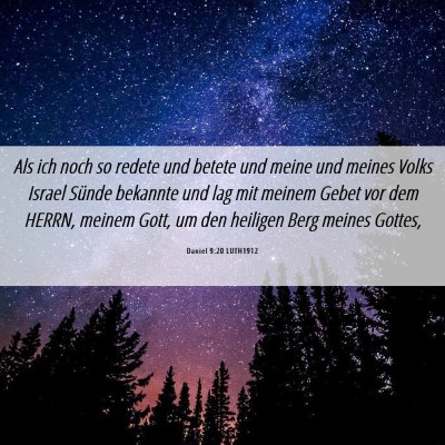 Picture 06 - Daniel 9:20 LUTH1912 - Als ich noch so redete und betete und meine und - Bible Verse Picture
