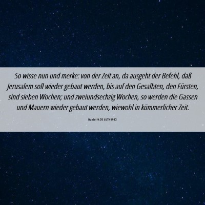 Picture 06 - Daniel 9:25 LUTH1912 - So wisse nun und merke: von der Zeit an, da - Bible Verse Picture