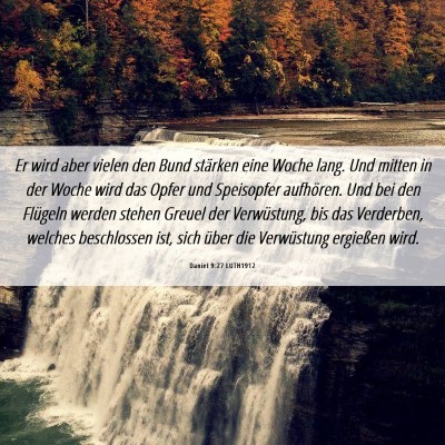 Picture 06 - Daniel 9:27 LUTH1912 - Er wird aber vielen den Bund stärken eine Woche - Bible Verse Picture