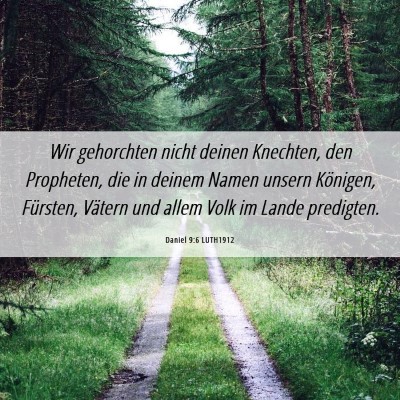 Picture 06 - Daniel 9:6 LUTH1912 - Wir gehorchten nicht deinen Knechten, den - Bible Verse Picture