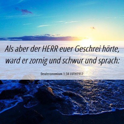 Picture 06 - Deuteronomium 1:34 LUTH1912 - Als aber der HERR euer Geschrei hörte, ward er - Bible Verse Picture
