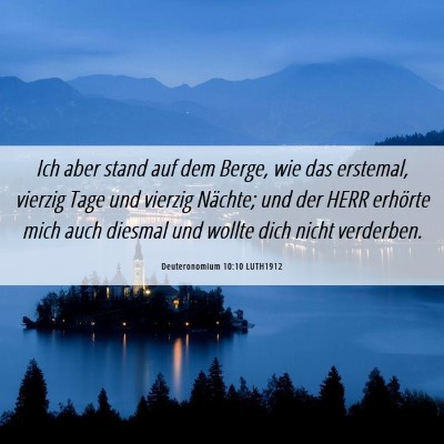 Picture 06 - Deuteronomium 10:10 LUTH1912 - Ich aber stand auf dem Berge, wie das erstemal, - Bible Verse Picture