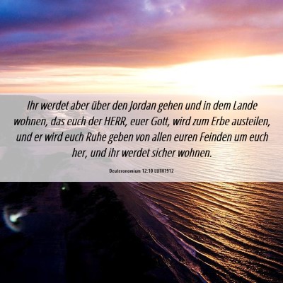 Picture 06 - Deuteronomium 12:10 LUTH1912 - Ihr werdet aber über den Jordan gehen und in dem - Bible Verse Picture