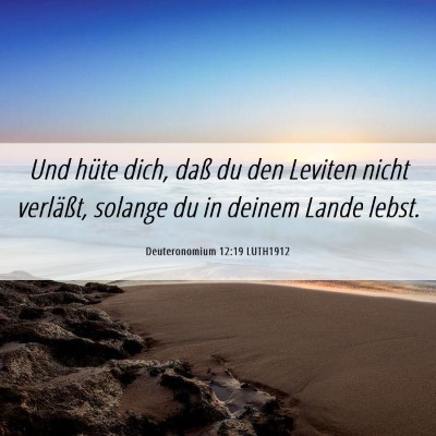 Picture 06 - Deuteronomium 12:19 LUTH1912 - Und hüte dich, daß du den Leviten nicht - Bible Verse Picture