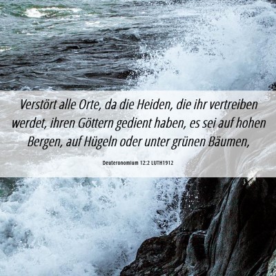 Picture 06 - Deuteronomium 12:2 LUTH1912 - Verstört alle Orte, da die Heiden, die ihr - Bible Verse Picture