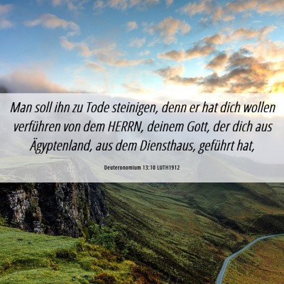 Picture 06 - Deuteronomium 13:10 LUTH1912 - Man soll ihn zu Tode steinigen, denn er hat dich - Bible Verse Picture