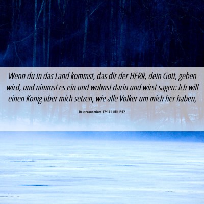 Picture 06 - Deuteronomium 17:14 LUTH1912 - Wenn du in das Land kommst, das dir der HERR, - Bible Verse Picture