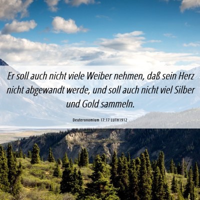 Picture 06 - Deuteronomium 17:17 LUTH1912 - Er soll auch nicht viele Weiber nehmen, daß sein - Bible Verse Picture