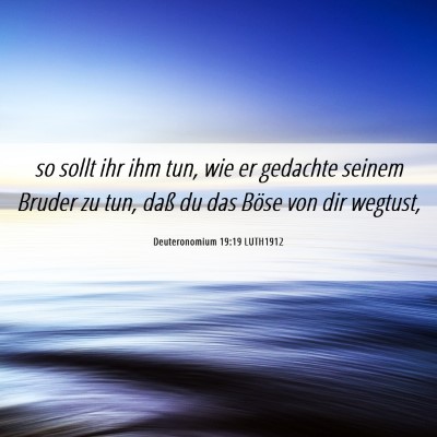 Picture 06 - Deuteronomium 19:19 LUTH1912 - so sollt ihr ihm tun, wie er gedachte seinem - Bible Verse Picture