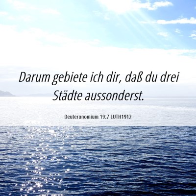 Picture 06 - Deuteronomium 19:7 LUTH1912 - Darum gebiete ich dir, daß du drei Städte - Bible Verse Picture