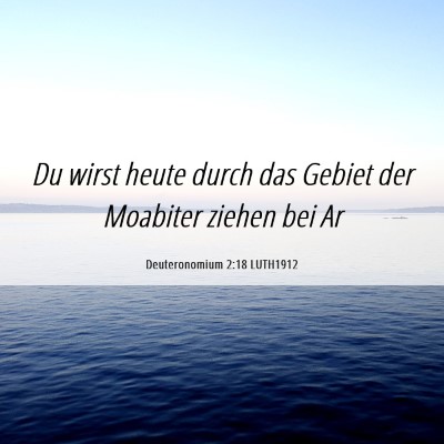 Picture 06 - Deuteronomium 2:18 LUTH1912 - Du wirst heute durch das Gebiet der Moabiter - Bible Verse Picture