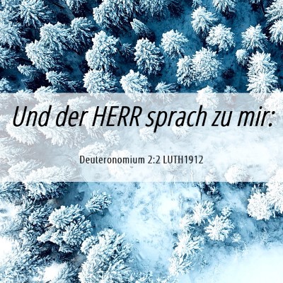 Picture 06 - Deuteronomium 2:2 LUTH1912 - Und der HERR sprach zu - Bible Verse Picture