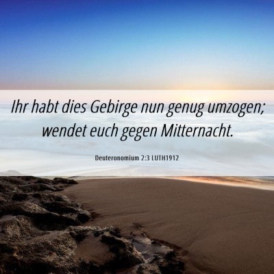 Picture 06 - Deuteronomium 2:3 LUTH1912 - Ihr habt dies Gebirge nun genug umzogen; wendet - Bible Verse Picture