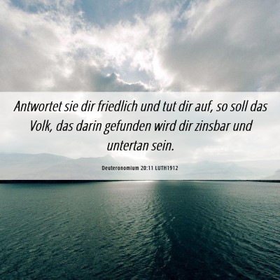 Picture 06 - Deuteronomium 20:11 LUTH1912 - Antwortet sie dir friedlich und tut dir auf, so - Bible Verse Picture
