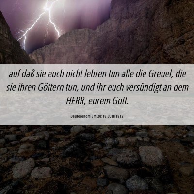 Picture 06 - Deuteronomium 20:18 LUTH1912 - auf daß sie euch nicht lehren tun alle die - Bible Verse Picture