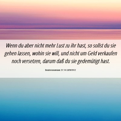 Picture 06 - Deuteronomium 21:14 LUTH1912 - Wenn du aber nicht mehr Lust zu ihr hast, so - Bible Verse Picture