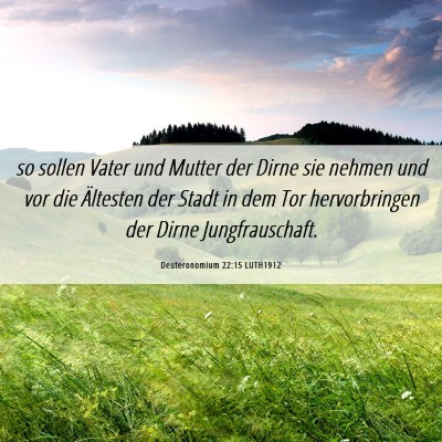 Picture 06 - Deuteronomium 22:15 LUTH1912 - so sollen Vater und Mutter der Dirne sie nehmen - Bible Verse Picture