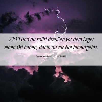 Picture 06 - Deuteronomium 23:12 LUTH1912 - 23:13 Und du sollst draußen vor dem Lager einen - Bible Verse Picture