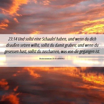 Picture 06 - Deuteronomium 23:13 LUTH1912 - 23:14 Und sollst eine Schaufel haben, und wenn du - Bible Verse Picture