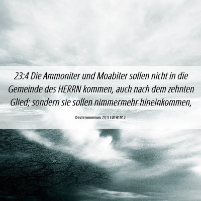 Picture 06 - Deuteronomium 23:3 LUTH1912 - 23:4 Die Ammoniter und Moabiter sollen nicht in - Bible Verse Picture