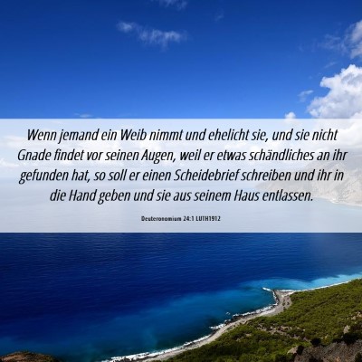 Picture 06 - Deuteronomium 24:1 LUTH1912 - Wenn jemand ein Weib nimmt und ehelicht sie, und - Bible Verse Picture