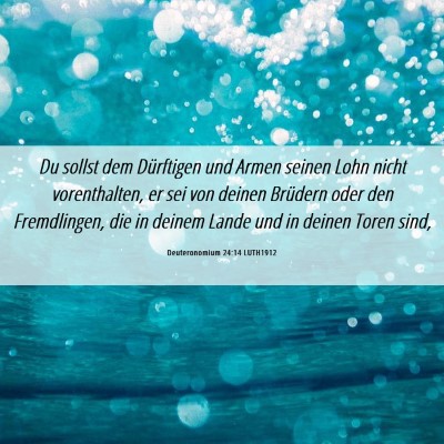 Picture 06 - Deuteronomium 24:14 LUTH1912 - Du sollst dem Dürftigen und Armen seinen Lohn - Bible Verse Picture