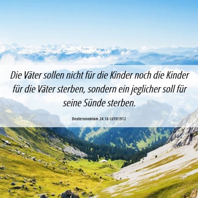 Picture 06 - Deuteronomium 24:16 LUTH1912 - Die Väter sollen nicht für die Kinder noch die - Bible Verse Picture