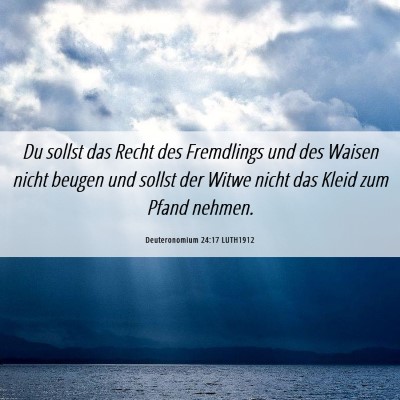 Picture 06 - Deuteronomium 24:17 LUTH1912 - Du sollst das Recht des Fremdlings und des Waisen - Bible Verse Picture